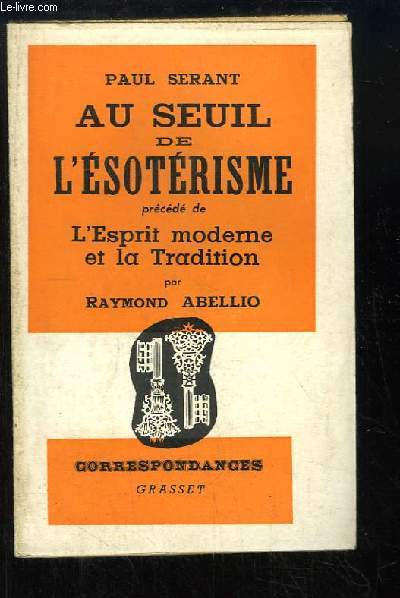 Au seuil de l'Esotrisme. Prcd de 