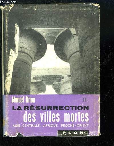 La rsurrection des villes mortes. TOME 2 : Asie Centrale, Afrique, Proche-Orient.