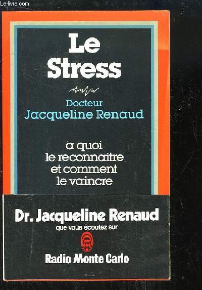 Le Stress. A quoi le reconnaitre et comment le vaincre.