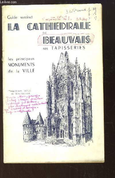 Guide succinct, la Cathdrale de Beauvais. Les principaux Monuments de la Ville.