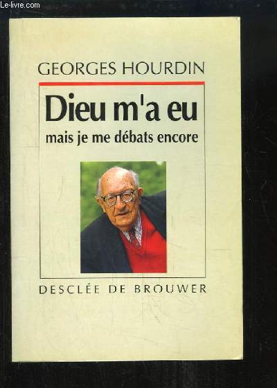 Dieu m'a eu, mais je me dbats encore