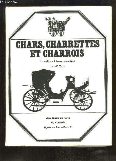 Chars, charrettes et charrois. La voiture  travers les ges.