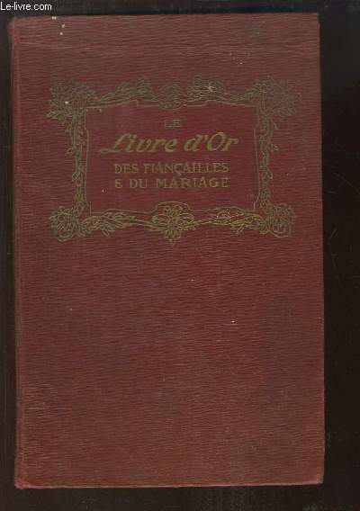 Le Livre d'Or des Fianailles et du Mariage.