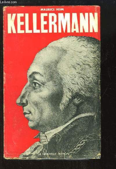 Kellermann, Duc de Valmy. Le Nestor des Armes Franaises.