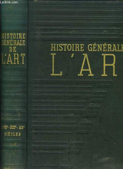 Histoire gnrale de l'Art. TOME 4 : L'Art Classique, XVIIIe - XIX - XXme sicles.