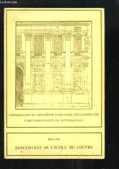 Rencontre de l'Ecole du Louvre 18 - 22 mai 1981. Conservation du Patrimoine & Cration contemporaine : complmentarit ou Alternative.