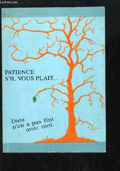 Patience, s'il vous plait ... Dieu n'en a pas fini avec moi.