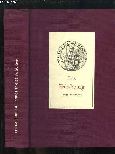 Les Habsbourg. Histoire politique et galante d'une dynastie.