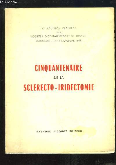 Cinquantenaire de la Sclrecto-Iridectomie. IXe Runion Plnire,  Bordeaux les 12 - 13 novembre 1955