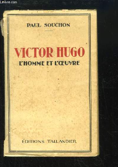 Victor Hugo. L'homme et l'oeuvre
