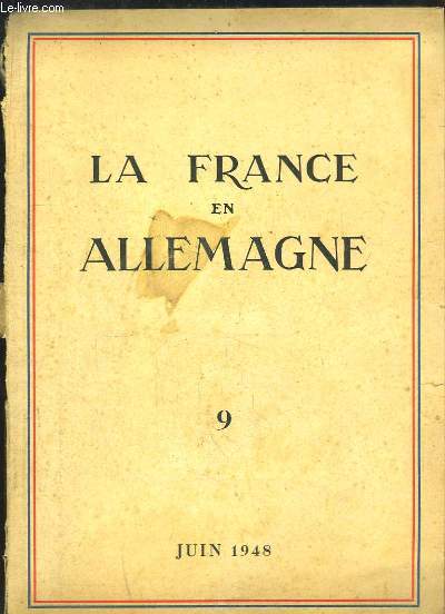 La France en Allemagne N9 : La reprise es transports dans l'conomie de la zone franaise 1945 / 1948 - Les centres de culture allis  Berlin - Le sjour de Lord Jowitt en zone franaise ...