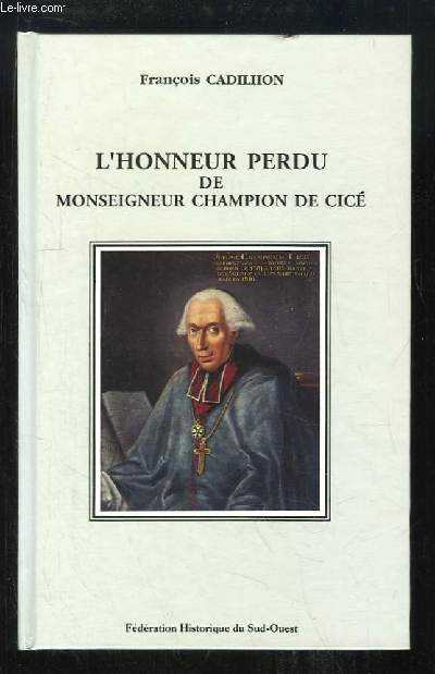 L'Honneur Perdu de Monseigneur Champion de Cic. Dieu, gloire, pouoir et socit  la fin du XVIIIe sicle.