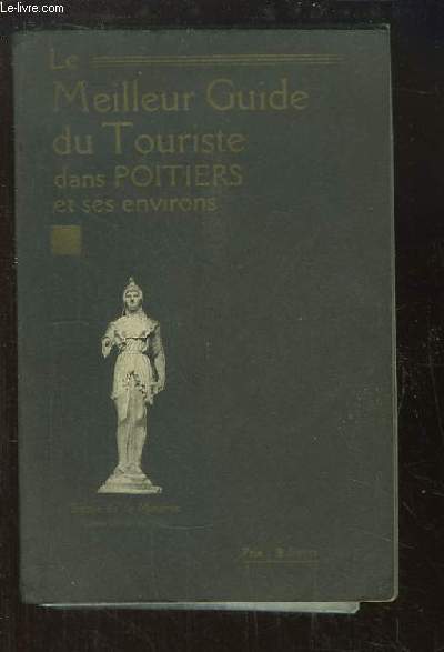 Le Meilleur Guide du Touriste dans Poitiers et ses environs.