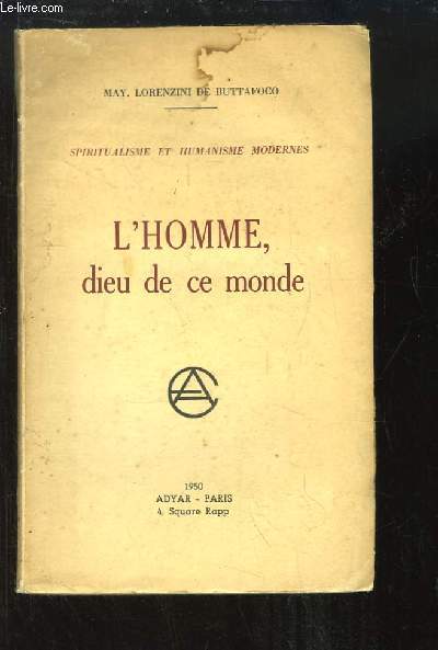 L'Homme, dieu de ce monde. Spiritualisme et humanisme modernes.