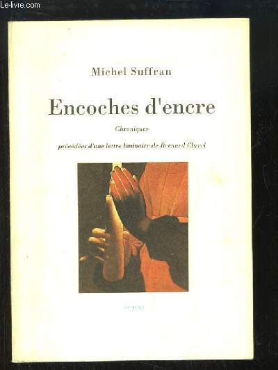 Encoches d'encre. Chroniques prcdes d'une lettre liminaire de Bernard Clavel.