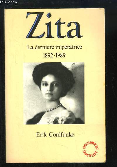 Zita. La dernire impratrice, 1892 - 1989