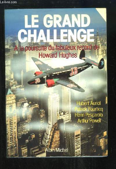 Le Grand Challenge. A la poursuite du fabuleux record de Howard Hughues.