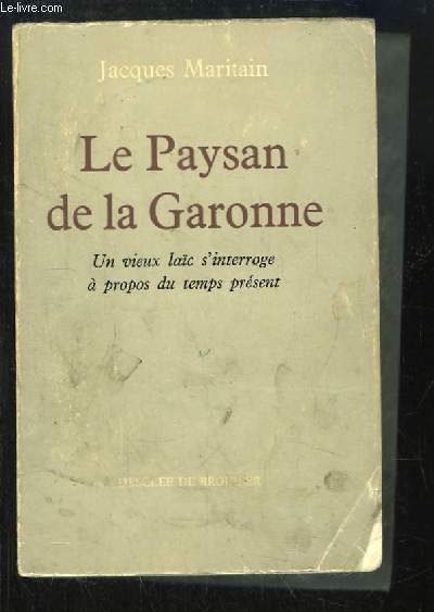 Le Paysan de la Garonne. Un vieux lac s'interroge  propos du temps prsent.