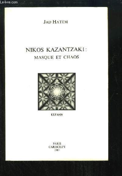 Nikos Kazantzaki : masque et chaos.
