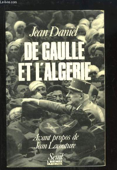 De Gaulle et l'Algrie. La tragdie, le hros et le tmoin.