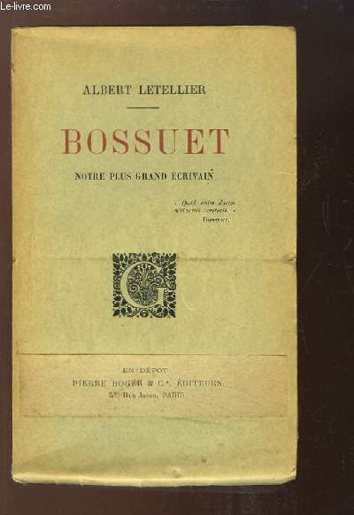 Bossuet, notre plus grand écrivain.