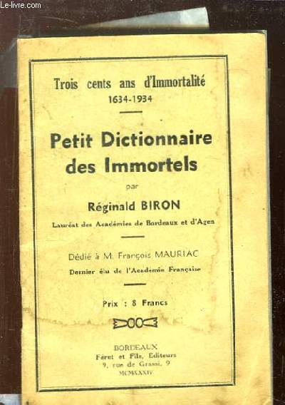 Petit Dictionnaire des Immortels. Trois cent ans d'Immortalit, 1634 - 1934