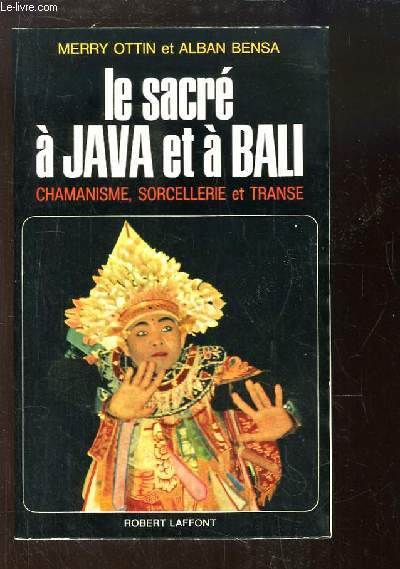 Le sacr  Java et  Bali. Chamanisme, Sorcellerie et Transe.