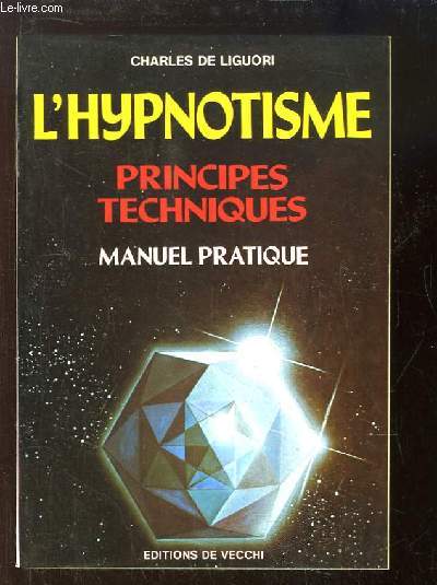L'Hypnotisme. Principes, techniques. Manuel pratique.