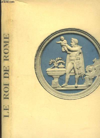 Le Roi de Rome, Prince de Parme, Duc de Reichstadt. 1811 - 1832