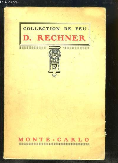 Collection de feu M. Rechner, Monte-Carlo. Catalogue de la vente aux enchres d'Anciennes Porcelaines Franaises et Europennes