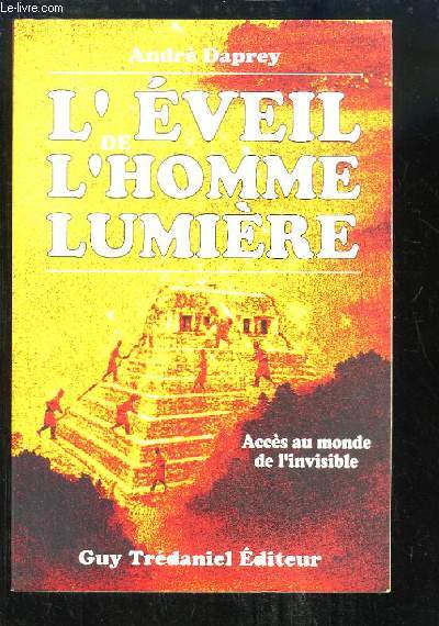 L'veil de l'Homme Lumire. Accs au monde de l'invisible.