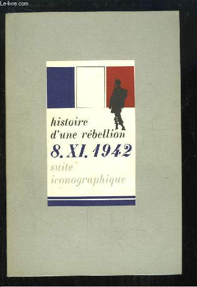 Histoire d'une rbellion, 8. XI. 1942. Suite iconographique.