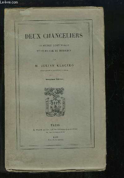 Deux Chanceliers. Le Prince Gortchakof et le Prince de Bismarck