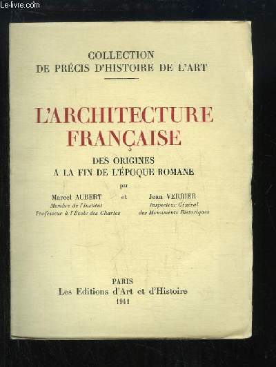 L'Architecture Franaise, TOME 1 : Des origines  la fin de l'poque romane.
