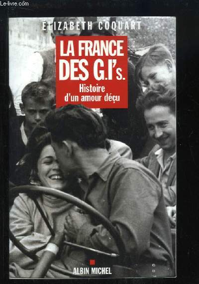 La France des G.I's. Histoire d'un amour du.