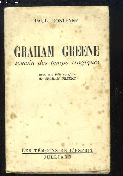 Graham Greene, tmoin des temps tragiques.