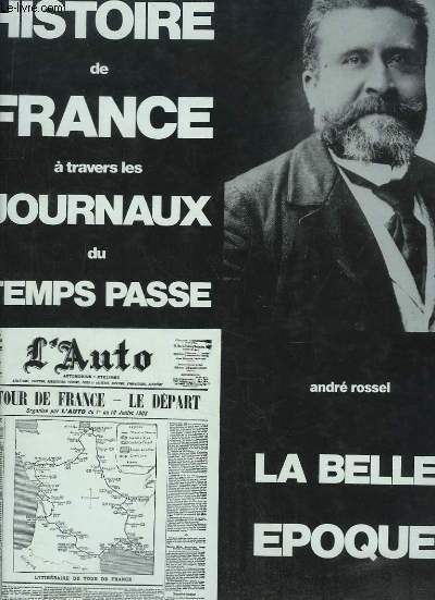 La Belle Epoque (1898 - 1914). Histoire de France  travers les journaux du temps pass.