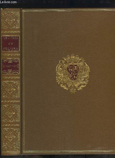 Edition pour le Tricentenaire de la mort de Molire. Oeuvres de Molire, TOME 7 : Monsieur de Pourceaugnac - Les amans magnifiques - Le bourgeois gentilhomme.