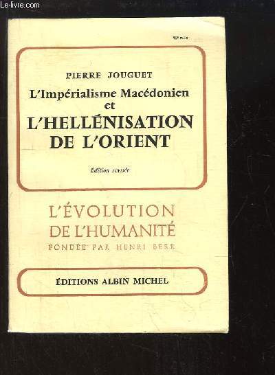 L'Imprialisme Macdonien et l'Hellnisation de l'Orient.