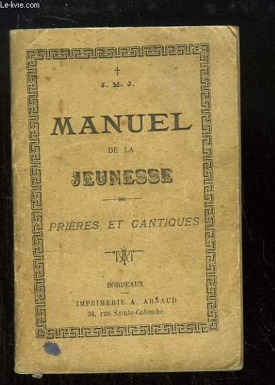 Manuel de la Jeunesse. Prires et Cantiques.
