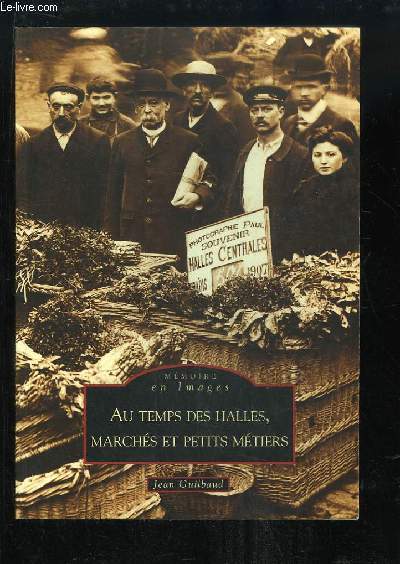 Au temps des Halles, marchs et petits mtiers