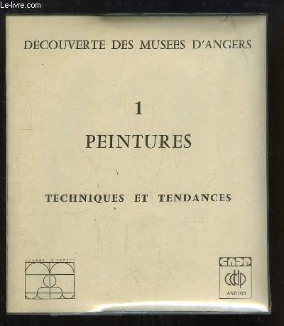 Découverte des Musées d'Angers. Volume 1 : Peintures. Techniques et Tendances.