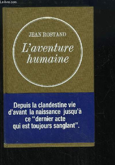 L'Aventure Humaine. Du germe au nouveau-n. Du nouveau-n  l'adulte. De l'adulte au vieillard.