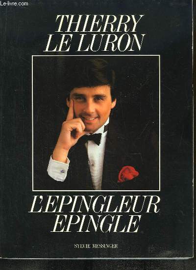 Thierry Le Luron, l'Epingleur pingl.
