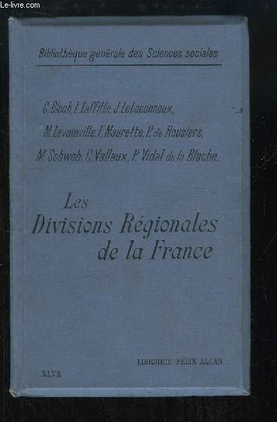 Les Divisions Régionales de la France. Leçons faites à l'Ecole des Hautes Etudes Sociales