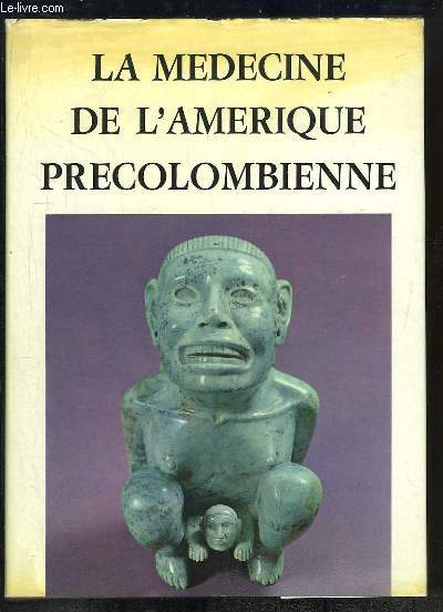 La Mdecine de l'Amrique Prcolombienne.