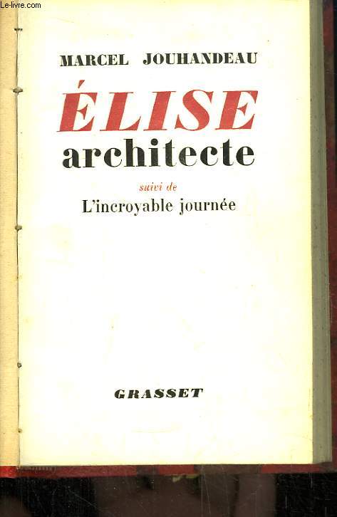 Elise Architecte. Suivi de L'incroyable journe