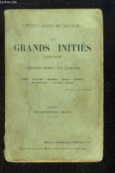 Les Grands Initis. Esquisse de l'Histoire Secrte des Religions. Rama - Krishna - Herms - Mose - Orphe - Pythagore - Platon - Jsus.