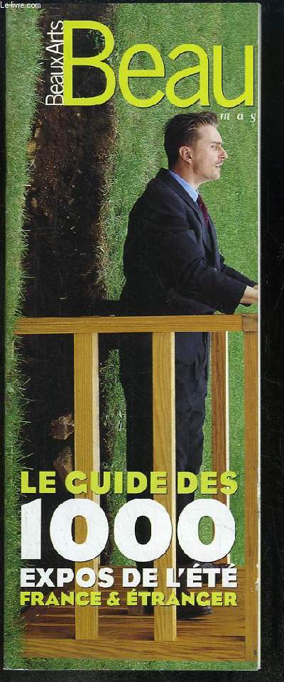 Beaux Arts Magazine. Supplment au n182 : Le guide des 1000 expos de l't, France & Etranger.