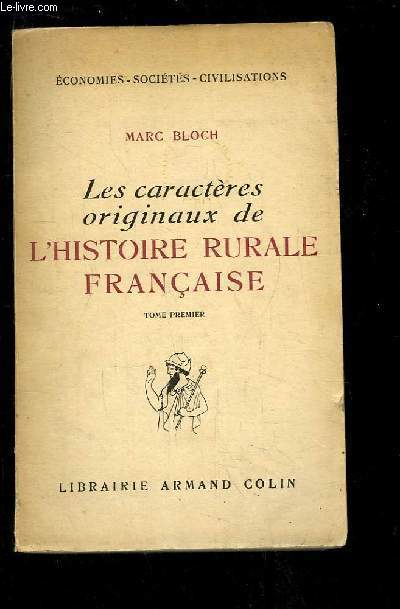 Les caractres originaux de l'Histoire Rurale Franaise. TOME 1er